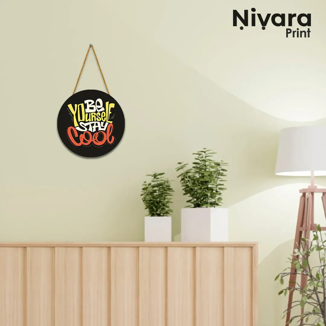 Nivaraprint Wooden Wall Hanging for Home Decoration | Be yourself stay cool
