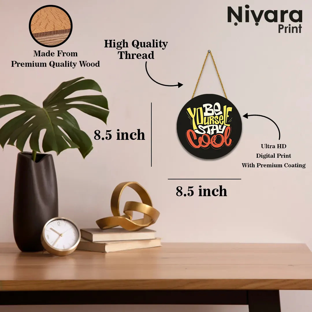 Nivaraprint Wooden Wall Hanging for Home Decoration | Be yourself stay cool