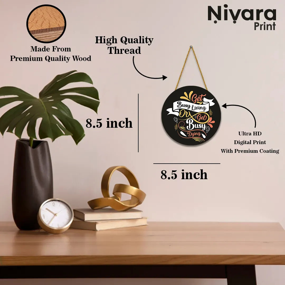 Nivaraprint Wooden Wall Hanging for Home Decoration | Get Busy Living Or Get Busy Dying