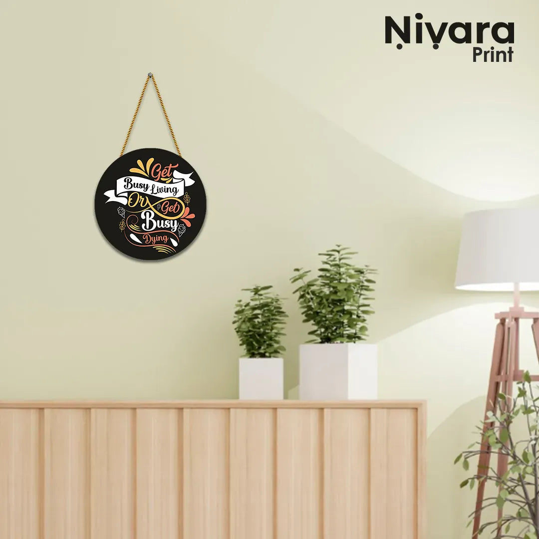 Nivaraprint Wooden Wall Hanging for Home Decoration | Get Busy Living Or Get Busy Dying
