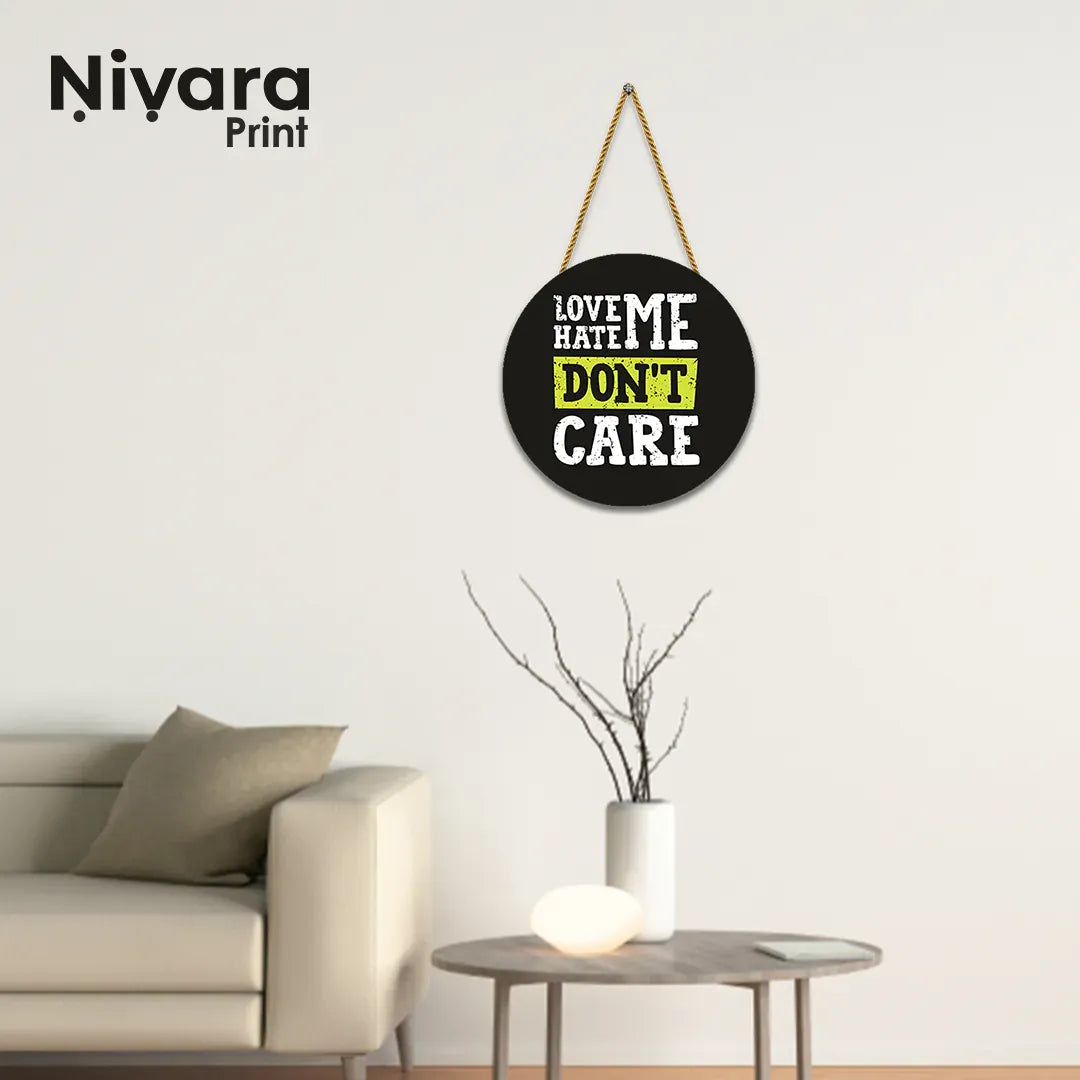 Nivaraprint Wooden Wall Hanging for Home Decoration | LOVE ME HATE ME DON'T CARE