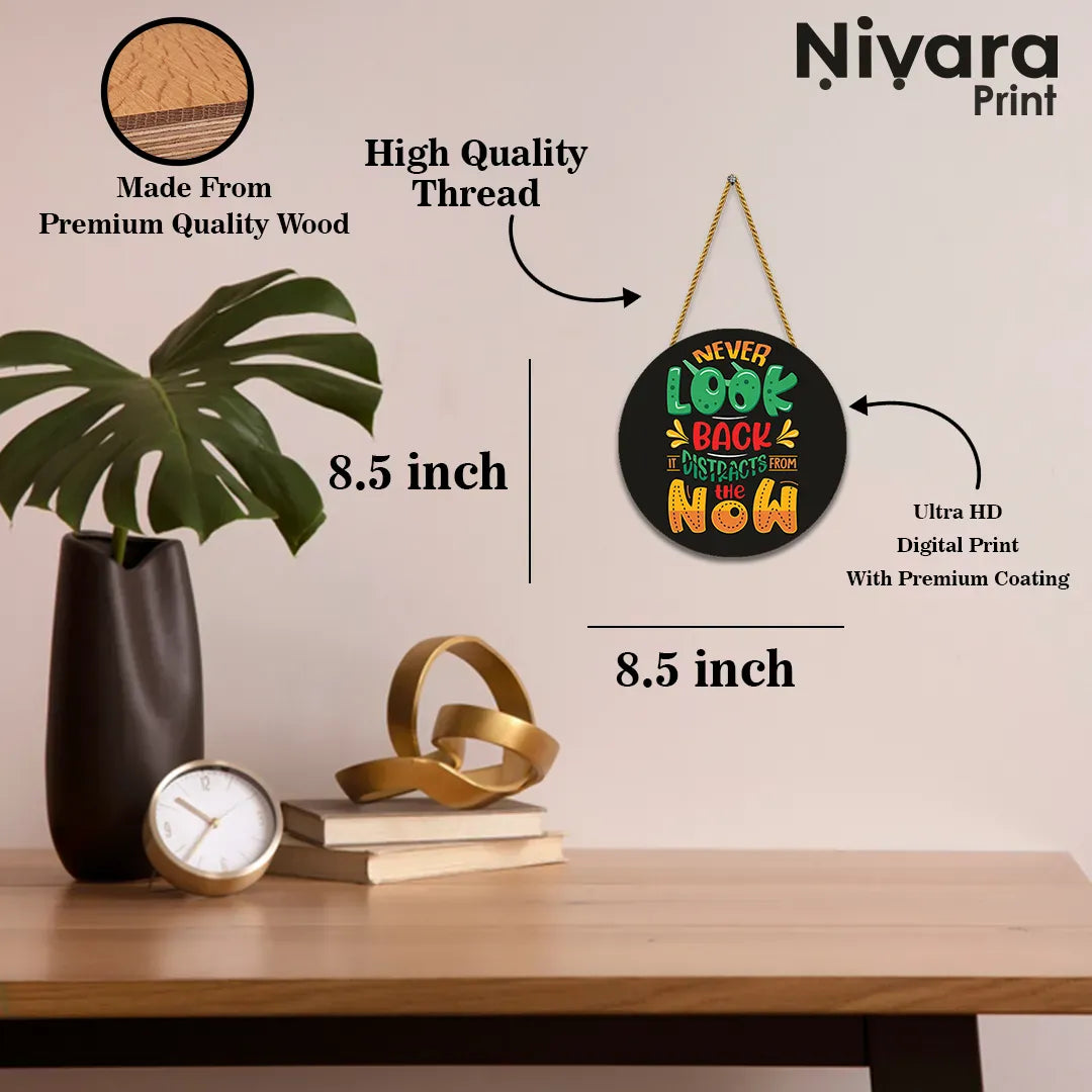 Nivaraprint Wooden Wall Hanging for Home Decoration |  Never Look Back it Distracts from the Now